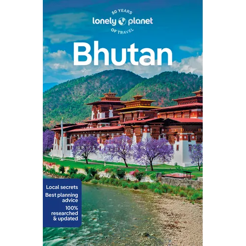 Lonely Planet Bhutan: Plan the Trip of a Lifetime Detailed Itineraries & Maps Insider Tips Covers Thimphu, Paro, Trongsa and Mongar Dzongkhag and More - Paperback