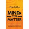 Mind Over Matter: The Self-Discipline to Execute Without Excuses, Control Your Impulses, and Keep Going When You Want to Give Up - Hardcover
