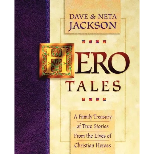 Hero Tales: A Family Treasury of True Stories from the Lives of Christian Heroes - Paperback