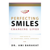 Perfecting Smiles Changing Lives: Your Guide to an Exceptional Dental Experience - Paperback