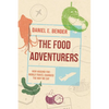 The Food Adventurers: How Around-The-World Travel Changed the Way We Eat - Hardcover