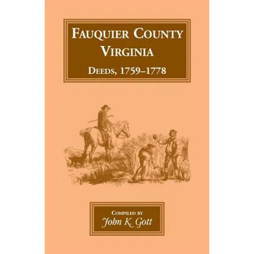 Fauquier County, Virginia Deeds, 1759-1778 - Paperback