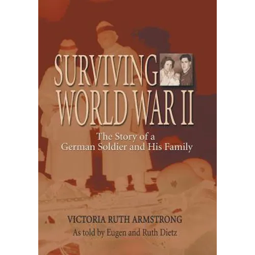 Surviving World War II: The Story of a German Soldier and His Family - Paperback