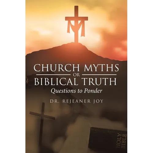 Church Myths or Biblical Truth: Questions to Ponder - Paperback