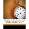 Schools of the Soldier and Company. Instruction for Skirmishers and Music - Paperback