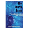 The Sports Brain: Why the Cognitive Development of Athletes is the Future of Sports Coaching - Paperback