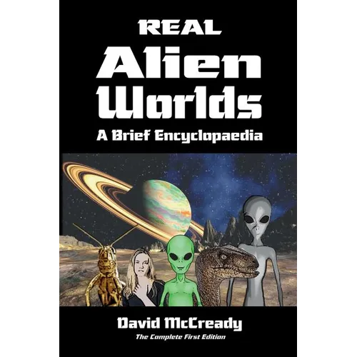 Real Alien Worlds: A Brief Encyclopaedia: Complete First Edition: Breakthrough research into life on alien worlds using advanced out of body explorati - Paperback