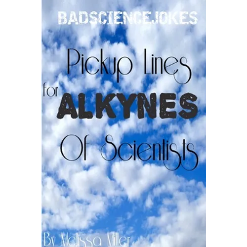 Pickup Lines For ALKYNES Of Scientists - Paperback