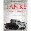 The Tanks of World War II: The History and Legacy of Tank Warfare between the Allies and Axis - Paperback