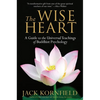 The Wise Heart: A Guide to the Universal Teachings of Buddhist Psychology - Paperback