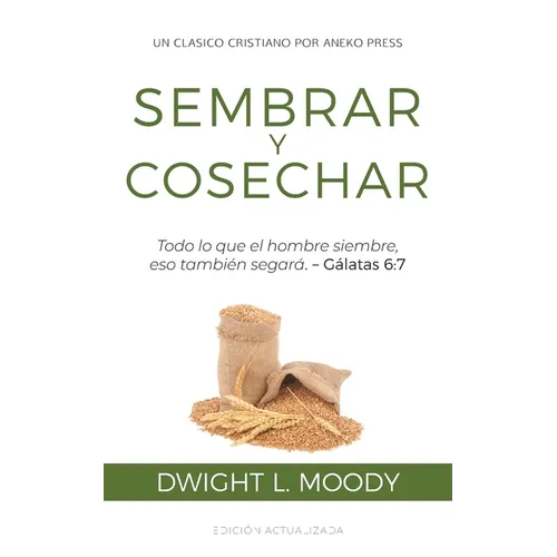 Sembrar y Cosechar: Todo lo que el hombre siembre, eso también segará (Gálatas 6:7) - Paperback