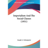 Imperialism And The Social Classes (1951) - Paperback