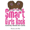 Smart Girls Rock: Activity Book for Girls: Color, Draw, Read, Write, Mazes, Puzzles, and More! - Paperback