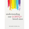 Understanding Our LGBTQ+ Loved Ones - Paperback