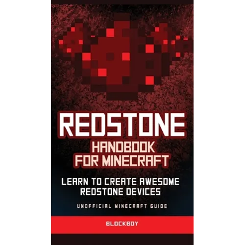 Redstone Handbook for Minecraft: Learn to Create Awesome Redstone Devices (Unofficial) - Hardcover