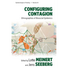 Configuring Contagion: Ethnographies of Biosocial Epidemics - Paperback