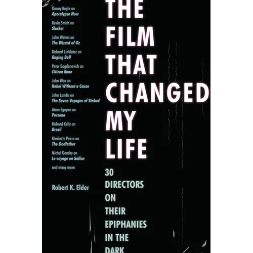 The Film That Changed My Life: 30 Directors on Their Epiphanies in the Dark - Paperback