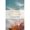 Seeds of Fire, Roots of Hope: Seven Principles of Inspiration for the Courageous Leader - Paperback