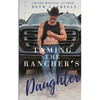 Taming The Rancher's Daughter - Paperback