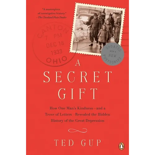 A Secret Gift: How One Man's Kindness--and a Trove of Letters--Revealed the Hidden History of the Great Depression - Paperback
