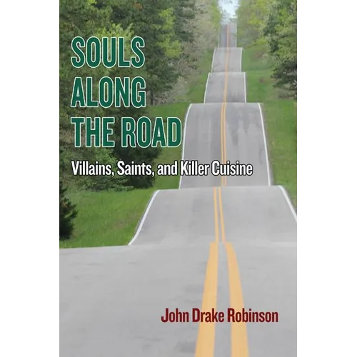 Souls Along The Road: Villains, Saints and Killer Cuisine - Paperback