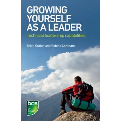 Growing Yourself As A Leader: Technical Leadership Capabilities - Paperback