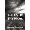 Gallo Be Thy Name - Paperback