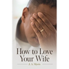 How to Love Your Wife - Paperback
