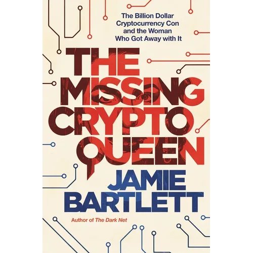 The Missing Cryptoqueen: The Billion Dollar Cryptocurrency Con and the Woman Who Got Away with It - Hardcover
