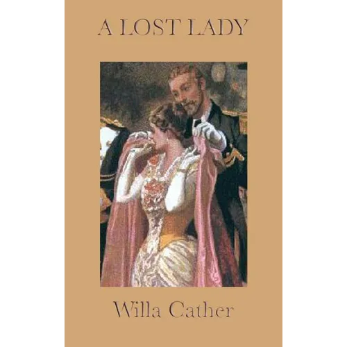 A Lost Lady: A Classic American Novel of the Great Plains - Hardcover