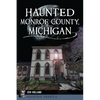 Haunted Monroe County, Michigan - Paperback