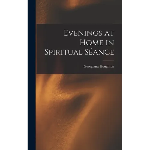 Evenings at Home in Spiritual Séance - Hardcover