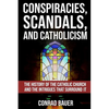 Conspiracies, Scandals, and Catholicism: The History of the Catholic Church and the Intrigues that Surround It - Paperback