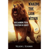 Waking The Lion Within: Reclaiming Your Position In Christ - Paperback