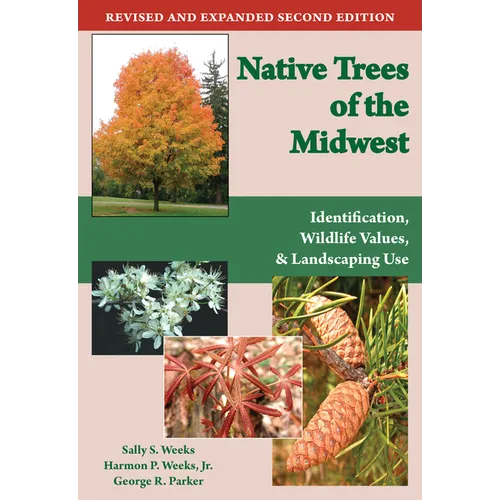 Native Trees of the Midwest: Identification, Wildlife Value, and Landscaping Use - Paperback