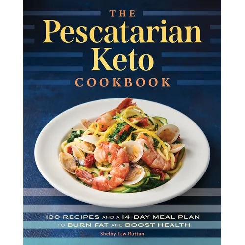 The Pescatarian Keto Cookbook: 100 Recipes and a 14-Day Meal Plan to Burn Fat and Boost Health - Paperback