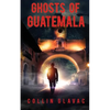 Ghosts of Guatemala - Paperback