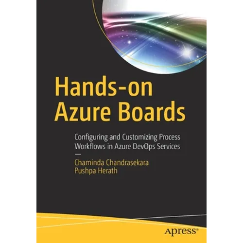 Hands-On Azure Boards: Configuring and Customizing Process Workflows in Azure Devops Services - Paperback