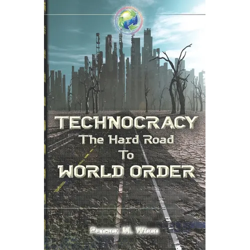 Technocracy: The Hard Road to World Order - Paperback