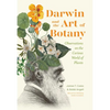 Darwin and the Art of Botany: Observations on the Curious World of Plants - Hardcover