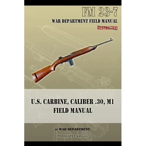 U.S. Carbine, Caliber .30, M1 Field Manual: FM 23-7 - Paperback