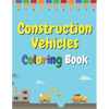 Construction Vehicles Coloring Book: The Ultimate Fun Activity For Kids Aged 4-8 And Toodlers Full Of Trucks Tractors And Diggers - Paperback