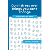 Don't stress over things you can't change: Activity Book For Adults, Crossword, Word Search, Word Scramble, Maze and Kakuro with Solutions! - Paperback