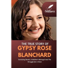 The True Story Of Gypsy Rose Blanchard: Surviving Deceit, A Mother's Betrayal And The Struggle for a Voice - Paperback