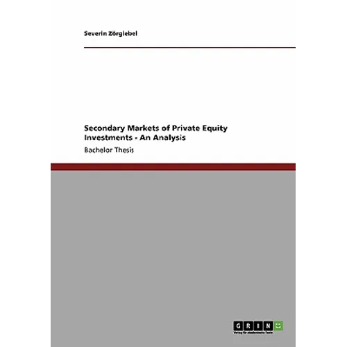 Secondary Markets of Private Equity Investments: An Analysis - Paperback