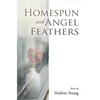 Homespun and Angel Feathers - Paperback