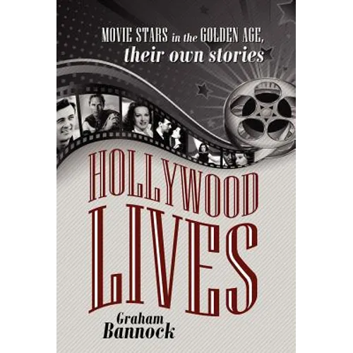 Hollywood Lives: Movie Stars in the Golden Age, Their Own Stories - Hardcover