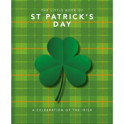 The Little Book of St. Patrick's Day: A Compendium of Craic about Ireland's Famous Festival - Hardcover