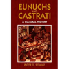 Eunuchs and Castrati - Paperback