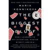 The Biggest Bluff: How I Learned to Pay Attention, Master Myself, and Win - Paperback
